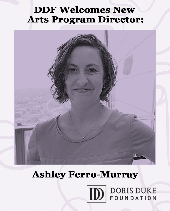 Doris Duke Foundation Welcomes New Arts Program Director: Ashley Ferro-Murray
